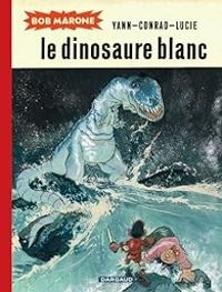 Couverture du livre Le dinosaure blanc - Yann  - Didier Conrad