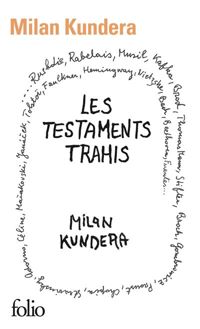 Milan Kundera - Les testaments trahis