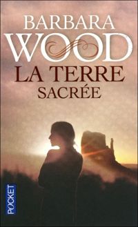 Couverture du livre Terre sacrée - Barbara Wood