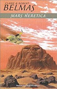 Couverture du livre Mars Heretica - Claire Belmas - Robert Belmas