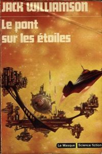 Couverture du livre Le pont sur les étoiles - Jack Williamson - James Edwin Gunn