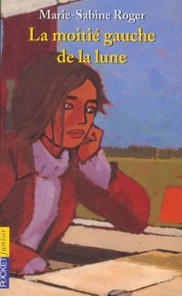 Couverture du livre La Moitié gauche de la lune - Marie Sabine Roger