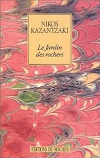 Nikos Kazantzakis - Le Jardin des rochers