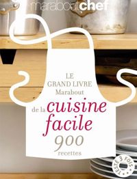 Couverture du livre LE GRAND LIVRE MARABOUT DE LA CUISINE FACILE - Marabout 