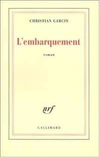 Christian Garcin - L'Embarquement