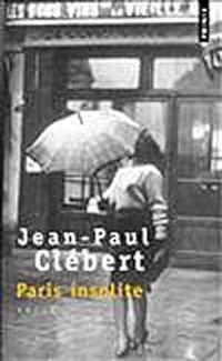 Jean-paul Clebert - Paris insolite