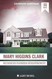 Mary Higgins Clark - Recherche plombier désespérément