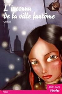 Couverture du livre L'inconnu de la ville fantôme - Gudule 