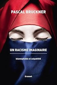 Pascal Bruckner - Un racisme imaginaire