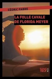 Cedric Fabre - La folle cavale de Florida Meyers