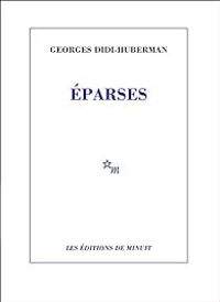 Georges Didi Huberman - Éparses 