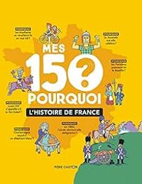 Frederic Sochard - Mes 150 pourquoi ? : L'Histoire de France