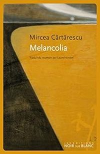 Mircea Cartarescu - Mélancolia