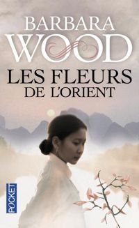 Barbara Wood - Les Fleurs de l'Orient