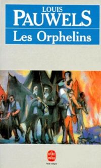 Couverture du livre Les orphelins - Louis Pauwels