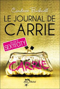 Candace Bushnell - Le Journal de Carrie