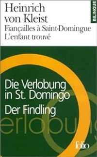 Heinrich Von Kleist - Fiançailles à Saint-Domingue - L'Enfant trouvé