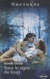 Bonnie Vanak - Sous le signe du loup