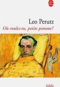 Leo Perutz - Jean-claude Capèle - Où roules-tu, petite pomme ?