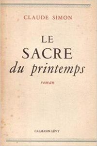 Claude Simon - Le sacre du printemps