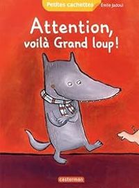 Emile Jadoul - Attention, voilà Grand loup !