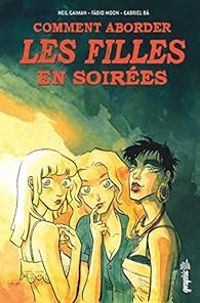 Couverture du livre Comment aborder les filles en soirées - Neil Gaiman - Gabriel B - Fbio Moon