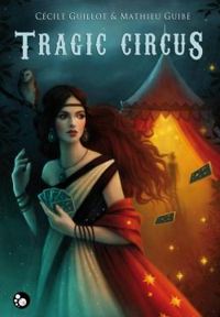 Couverture du livre Tragic Circus - Mathieu Guibe - Cecile Guillot