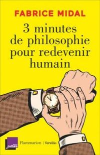 Fabrice Midal - 3 minutes de philosophie pour redevenir humain