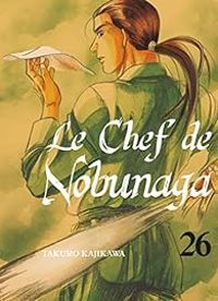 Couverture du livre Le chef de Nobunaga - Takuro Kajikawa