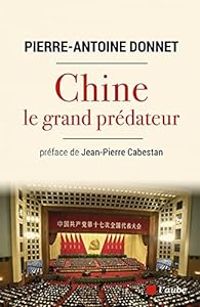 Pierre Antoine Donnet - Chine, le grand prédateur