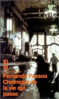 Fernando Pessoa - Chronique de la vie qui passe