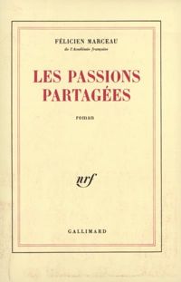 Félicien Marceau - Les passions partagées