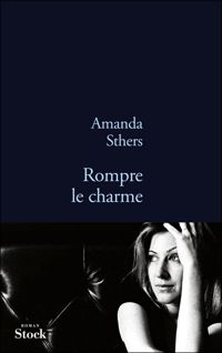 Couverture du livre Rompre le charme - Amanda Sthers