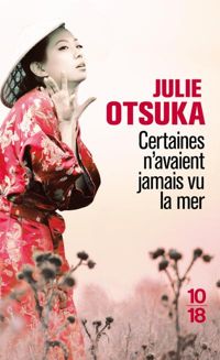 Julie Otsuka - Certaines n'avaient jamais vu la mer