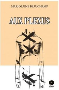 Couverture du livre Aux plexus - Marjolaine Beauchamp