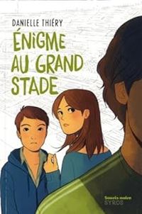 Couverture du livre Énigme au Grand Stade - Danielle Thiery