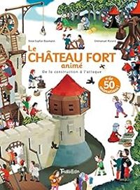 Anne Sophie Baumann - Emmanuel Ristord - Le Château fort animé 