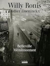 Didier Daeninckx - Willy Ronis - Belleville Ménilmontant