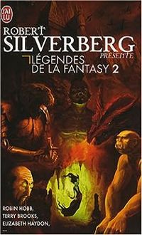 Robert Silverberg - Elizabeth Haydon - Terry Brooks - Diana Gabaldon - Robin Hobb - Légendes de la Fantasy