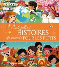 Florine Thonnard - Betty Sere De Rivieres - Corinne Machon - Veronique Cauchy - Marie Cecile Dardenne - Valerie Weishar Giuliani - Mireille Saver - Laurence Berthault Mocquet -  Calouan - Ginou Jussel - Mes jolies histoires du monde pour les petits