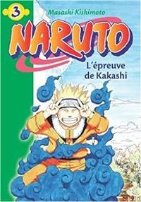 Masashi Kishimoto - L'épreuve de Kakashi 