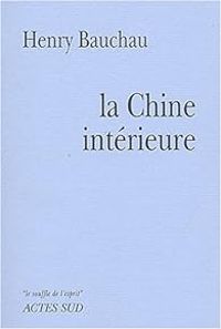 Couverture du livre La chine intérieure - Henry Bauchau