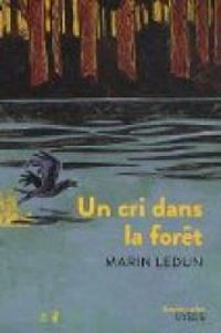 Couverture du livre Un cri dans la forêt - Marin Ledun