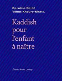 Couverture du livre Kaddish pour l'enfant à naître - Venus Khoury Ghata - Caroline Boide