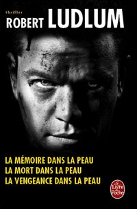 Robert Ludlum - La mémoire dans la peau la mort dans la peau la vengeance dans la peau