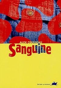 Couverture du livre Sanguine - Alex Cousseau