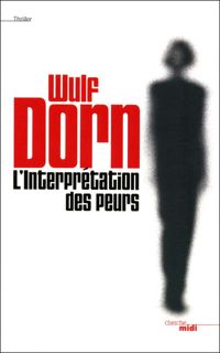 Couverture du livre L'Interprétation des peurs - Wulf Dorn