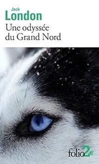 Couverture du livre Une odyssée du Grand Nord - Le silence blanc - Jack London