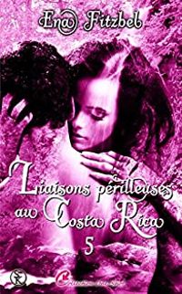 Couverture du livre Liaisons périlleuses au Costa Rica - Ena Fitzbel