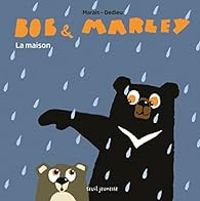 Thierry Dedieu - Bob & Marley : La maison